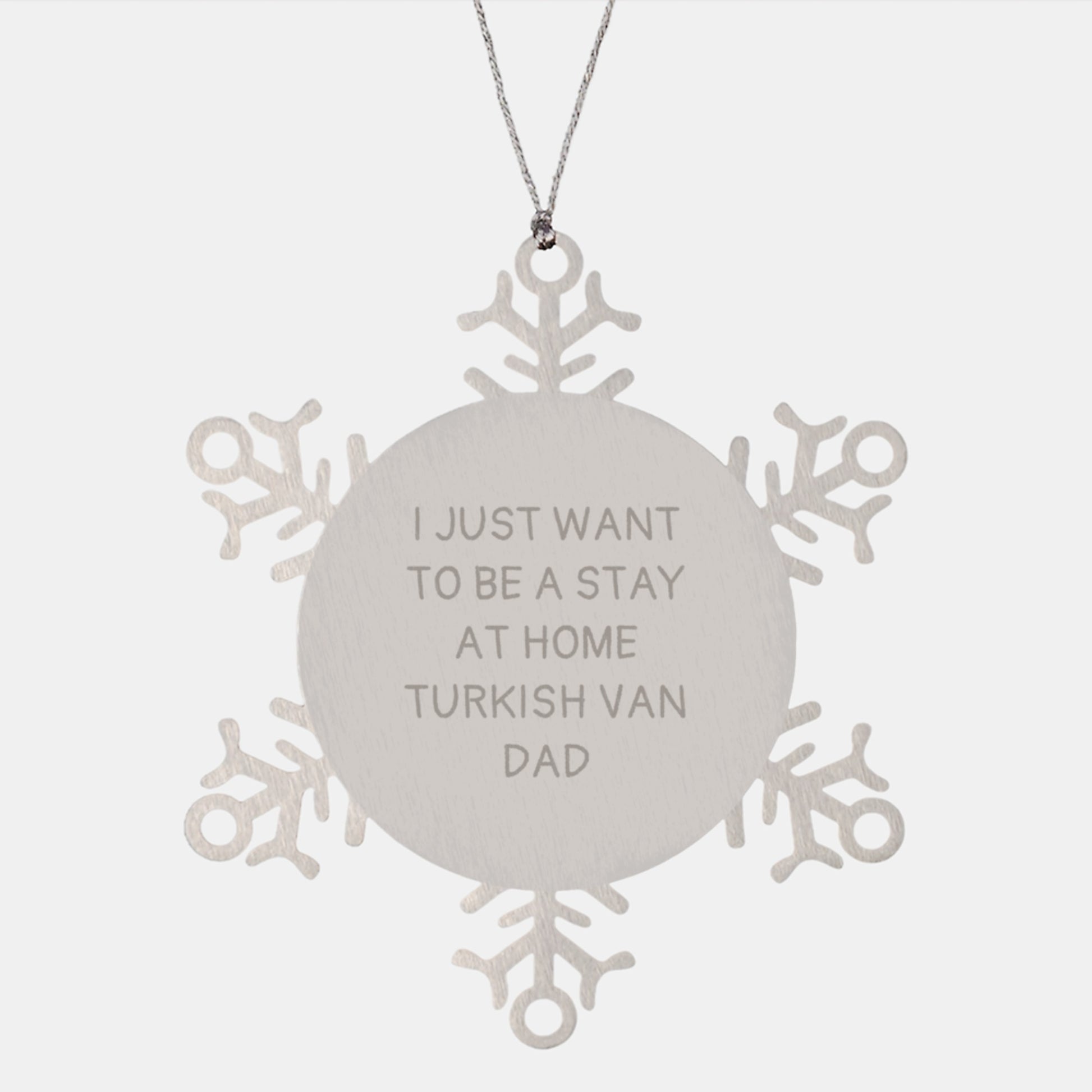 Funny Turkish Van Cat Dad Gifts, Snowflake Ornament for Turkish Van Cat, I Just Want To Be A Stay At Home Dad, Christmas Unique Gifts from Men to Family - Gifts for Turkish Van Cat Lovers - Image 1