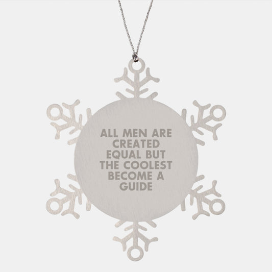 Gifts from Friends for Guide Enthusiasts, Inspirational Snowflake Ornament, Funny Quote 'All Men Are Created Equal But The Coolest Become A Guide' for Christmas - Image 1