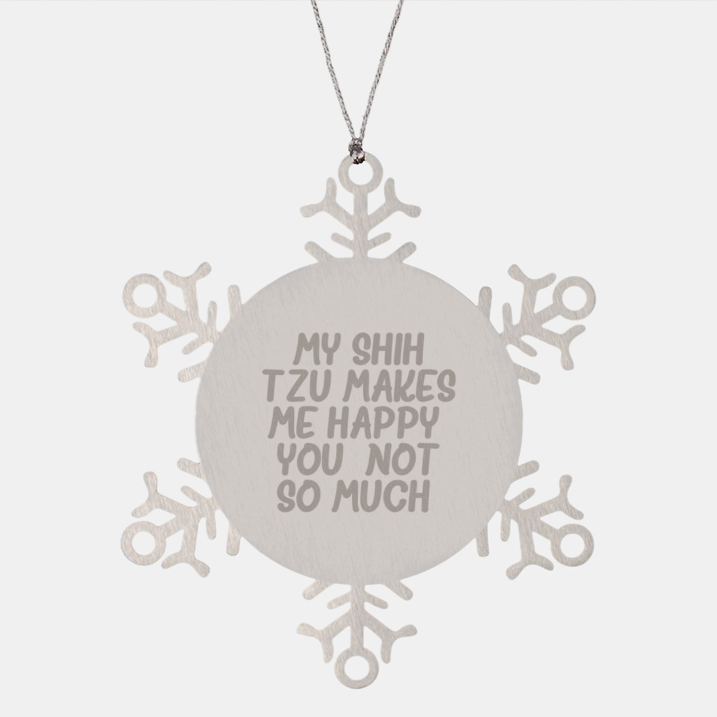 Funny Shih Tzu Dog Gifts, Shih Tzu Dog Lover Christmas Unique Gifts from Friends to Family, Snowflake Ornament, Quote 'My Shih Tzu Makes Me Happy. You, Not So Much.' - Image 1