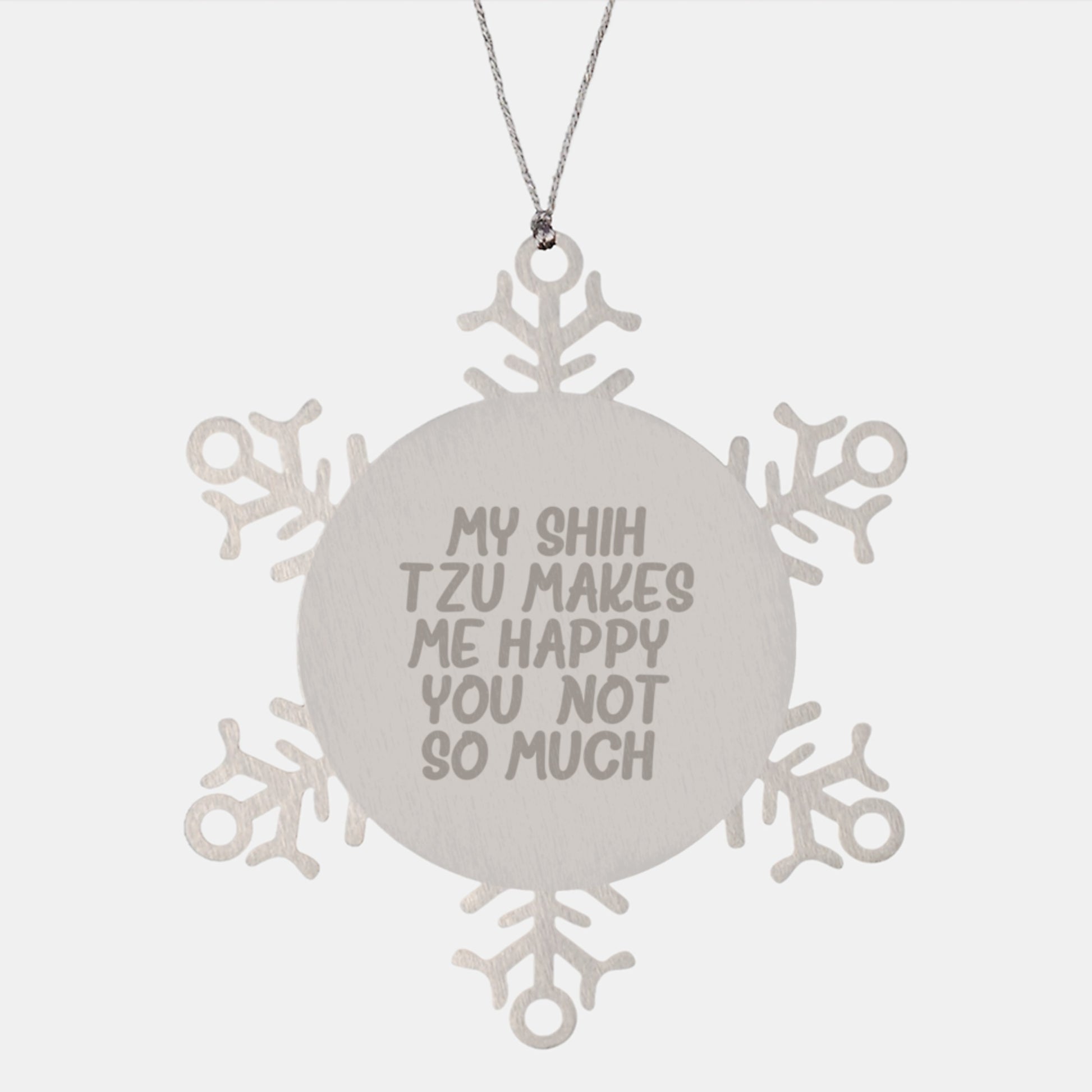 Funny Shih Tzu Dog Gifts, Shih Tzu Dog Lover Christmas Unique Gifts from Friends to Family, Snowflake Ornament, Quote 'My Shih Tzu Makes Me Happy. You, Not So Much.' - Image 1