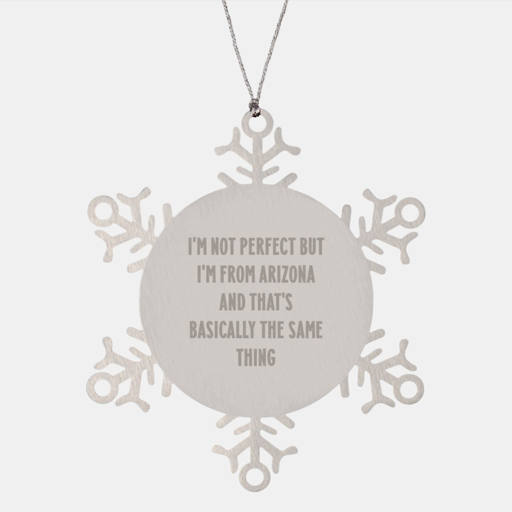 Funny Arizona Gifts from Friends - Snowflake Ornament with 'I'm Not Perfect But I'm From Arizona' Quote - Great Unique Christmas Unique Gifts for Arizona Family - Image 1