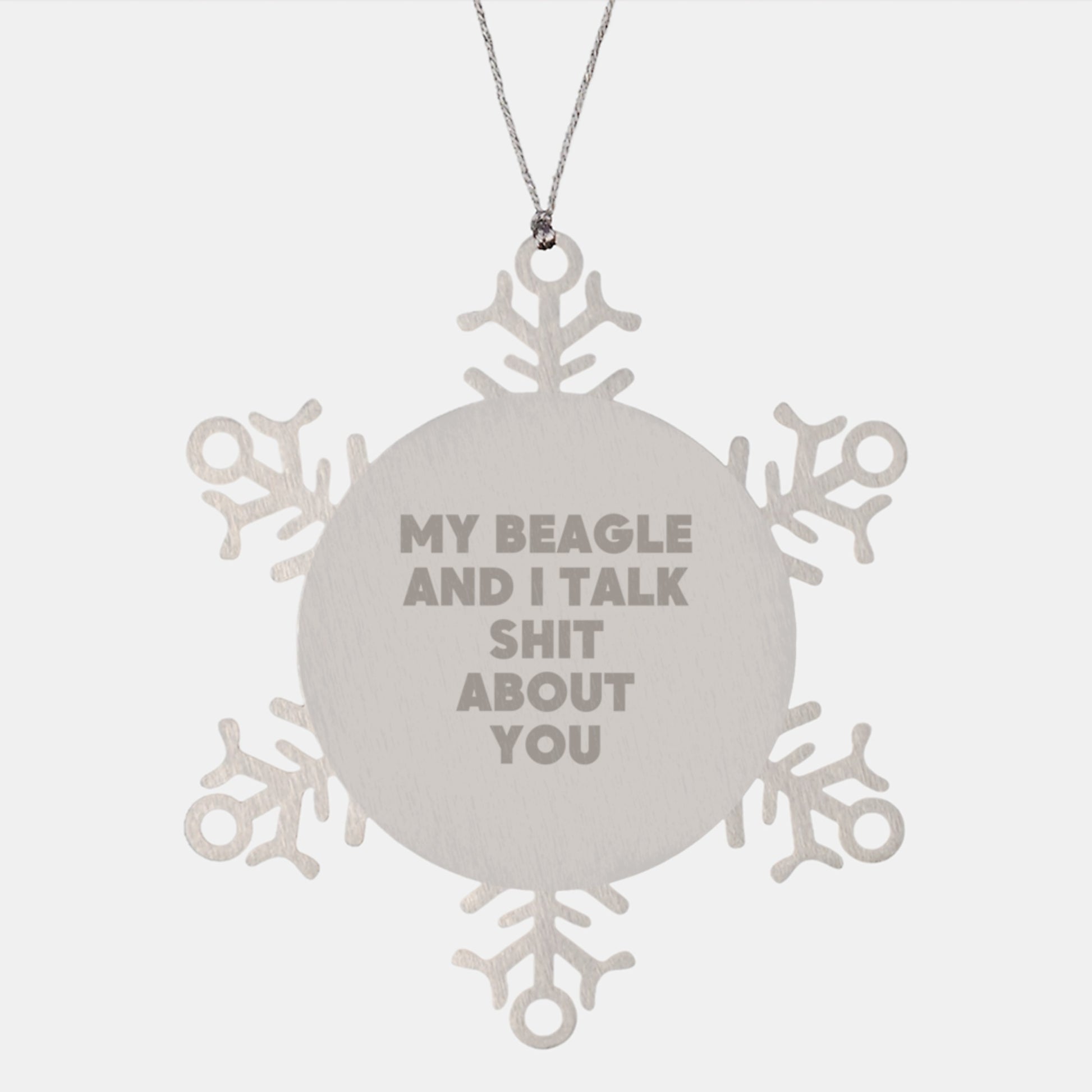Funny Beagle Dog Gifts from Friends for Beagle Dog Lovers Christmas Unique Snowflake Ornament with My 'Beagle And I Talk Shit About You' Quote - Image 1