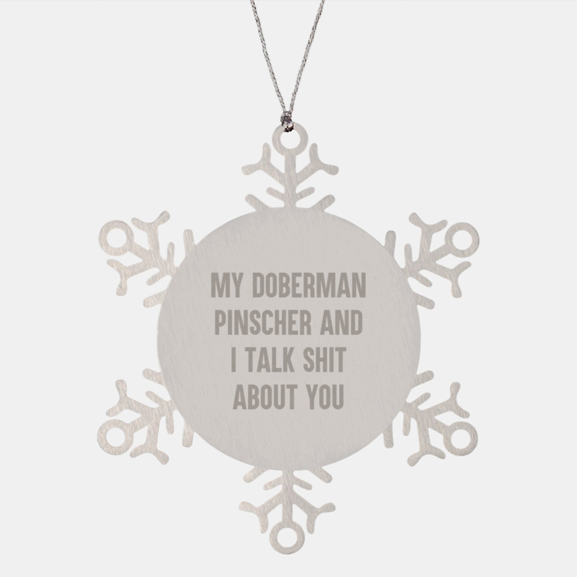 Funny Doberman Pinscher Dog Gifts from Friends and Family, Christmas Unique Gifts for Men and Women, Snowflake Ornament, 'My Doberman Pinscher And I Talk Shit About You' - Image 1