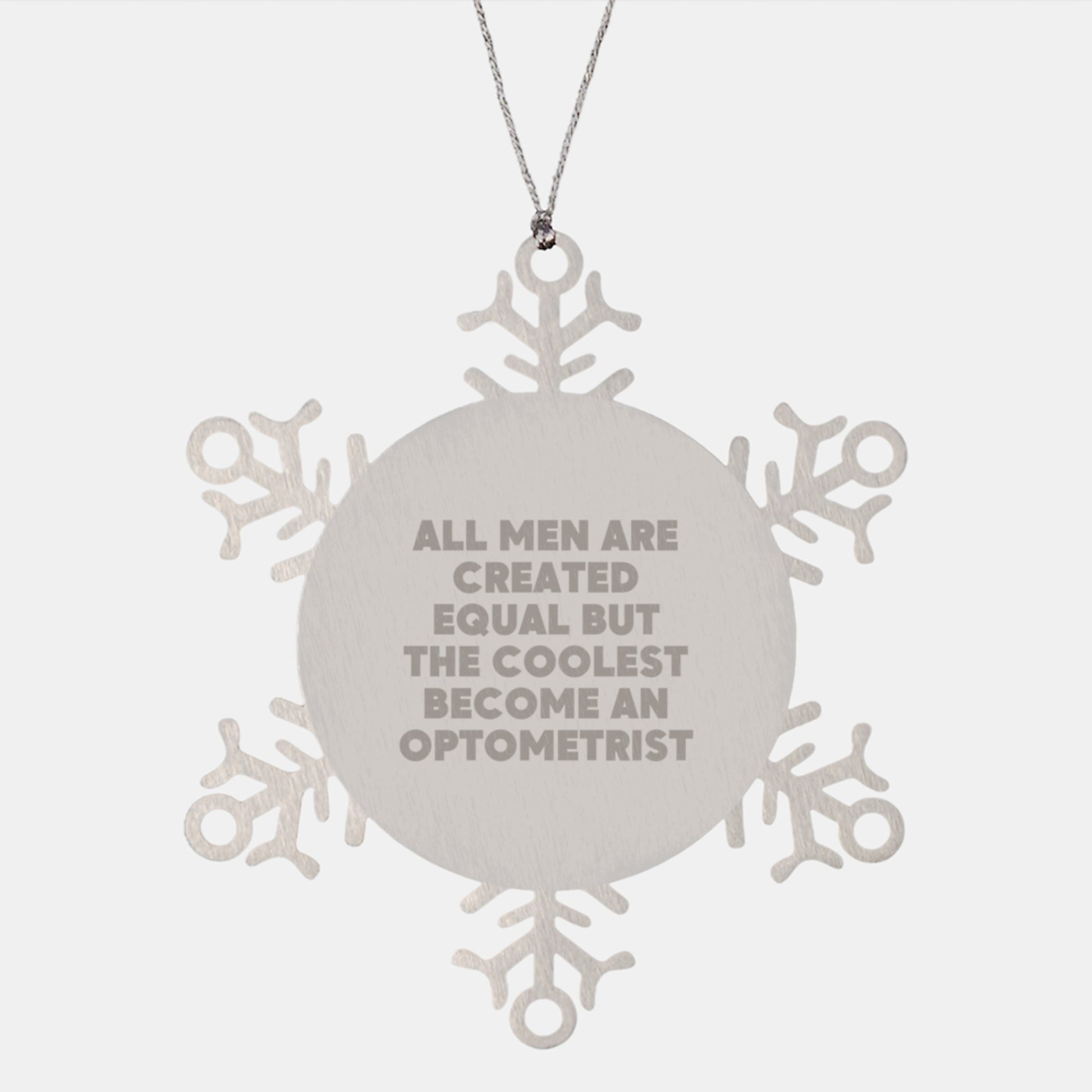 Snowflake Ornament, Optometrist Gifts for Men, Funny Quote 'All Men Are Created Equal But The Coolest Become An Optometrist', Christmas Unique Gifts from Friends to Family - Image 1