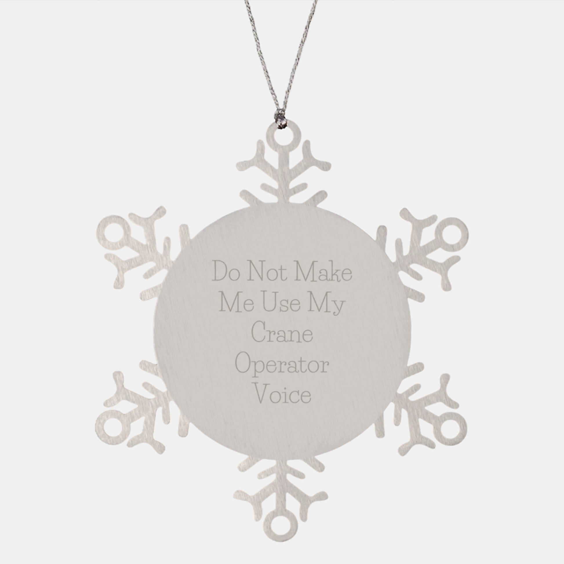 Funny Crane Operator Snowflake Ornament Gifts from Friends, Crane Operator Unique Gifts for Men, Christmas Funny Snowflake Ornament, Do Not Make Me Use My Crane Operator Voice - Image 1
