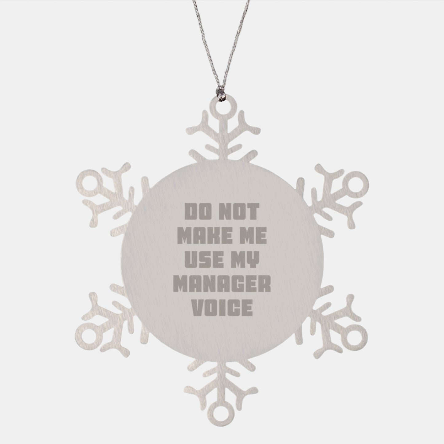 Manager Snowflake Ornament Funny Gifts from Friends to Manager, Do Not Make Me Use My Manager Voice, Christmas Unique Gifts - Image 1