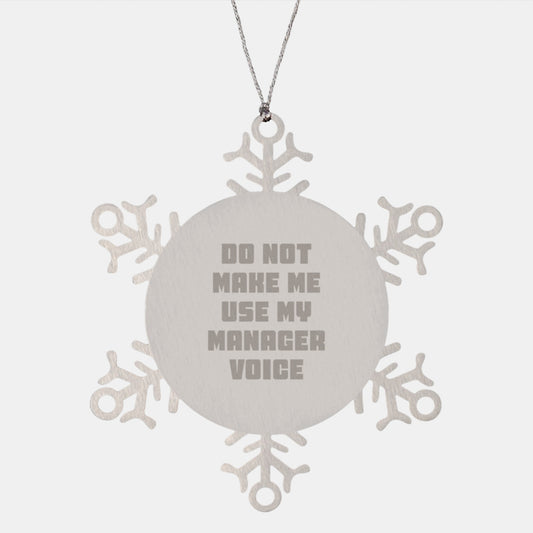 Manager Snowflake Ornament Funny Gifts from Friends to Manager, Do Not Make Me Use My Manager Voice, Christmas Unique Gifts - Image 1