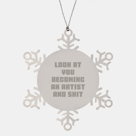 Funny Artist Gifts for Men Snowflake Ornament 'Look At You Becoming An Artist And Shit' from Dad - Image 1