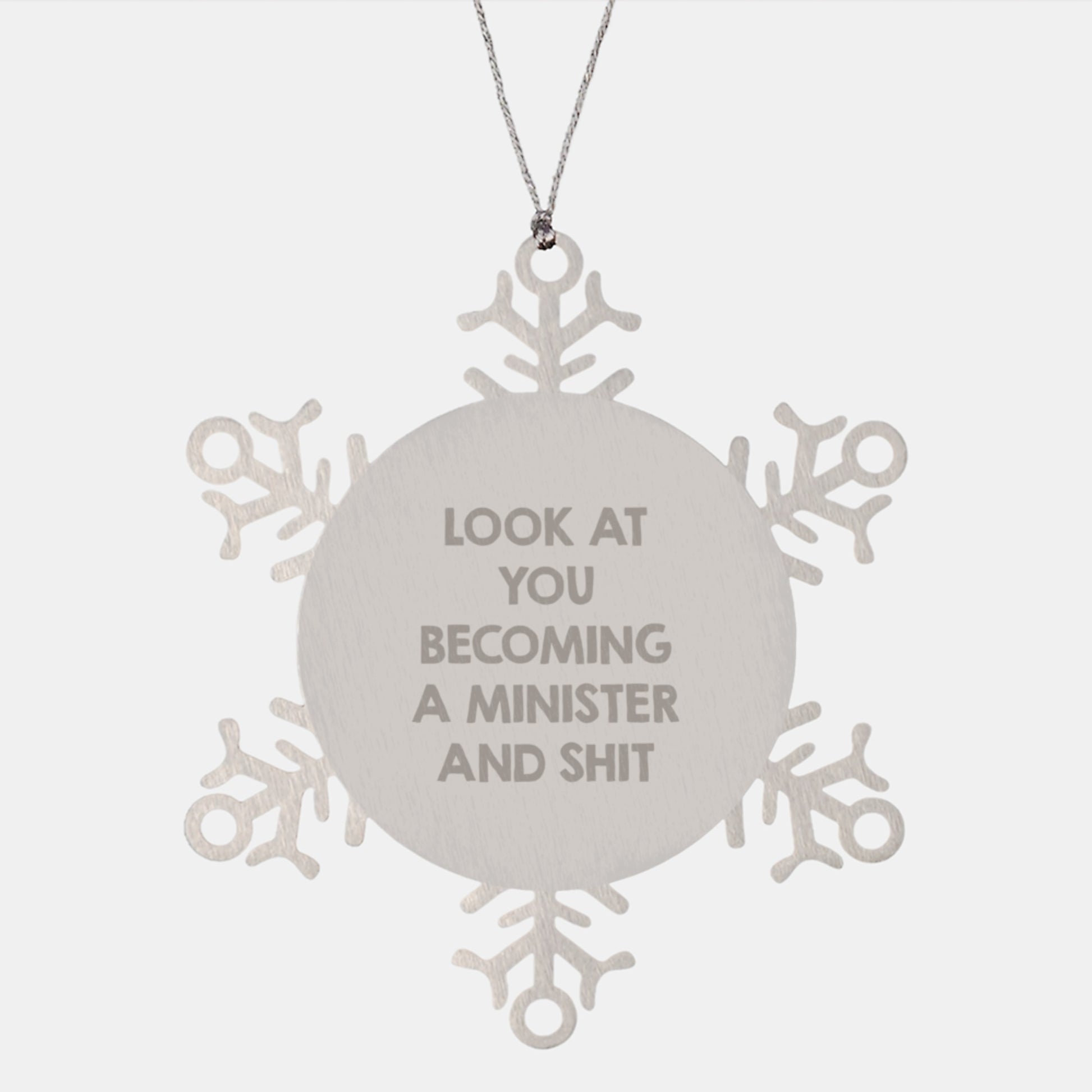 Funny Minister Gifts, Unique Christmas Snowflake Ornament for Minister Friends Family - 'Look At You Becoming A Minister And Shit' Stainless Steel - Image 1