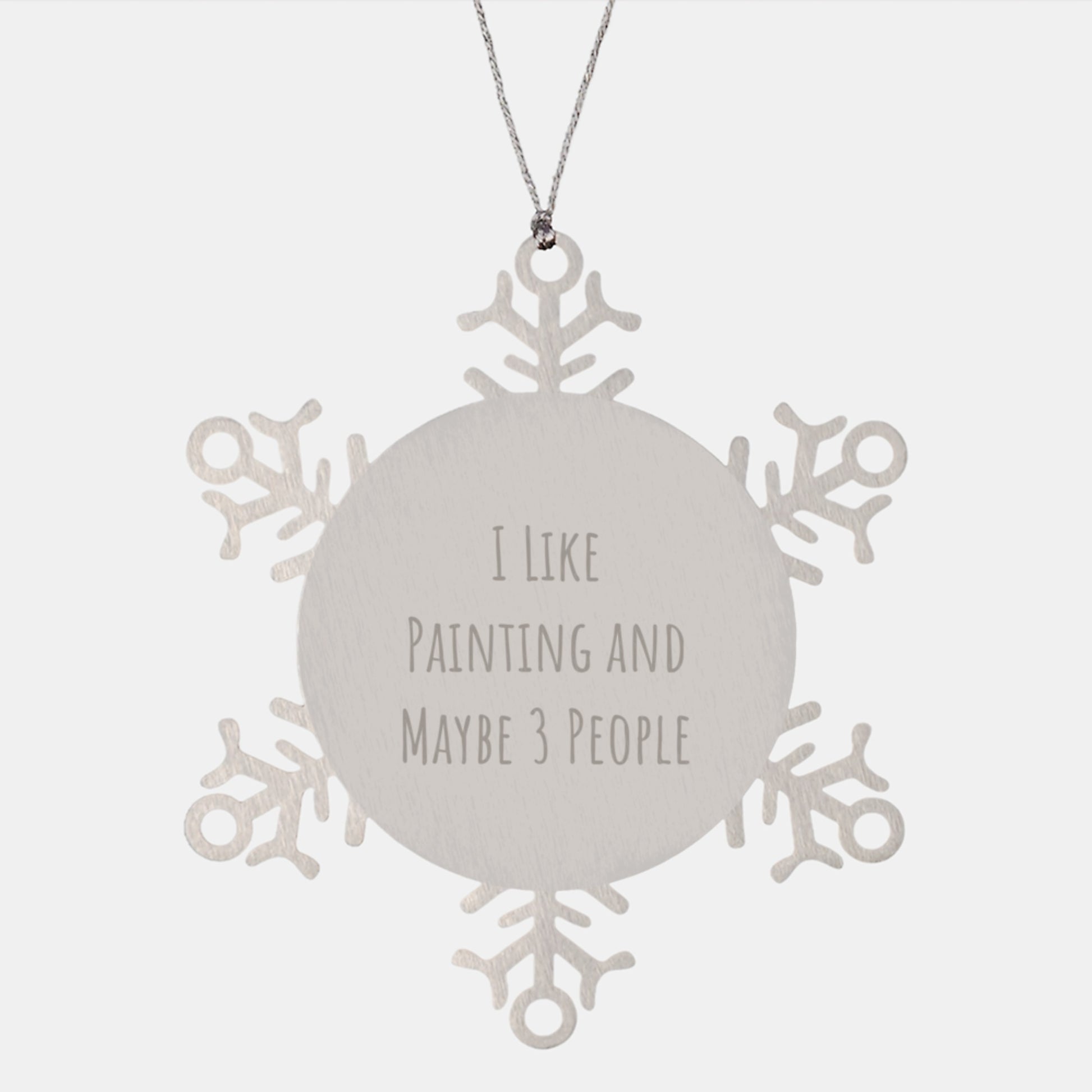 Funny Painting Gifts from Friends for Painting Enthusiasts, Snowflake Ornament Christmas Unique Gifts, I Like Painting And Maybe 3 People Artistic Decorations - Image 1
