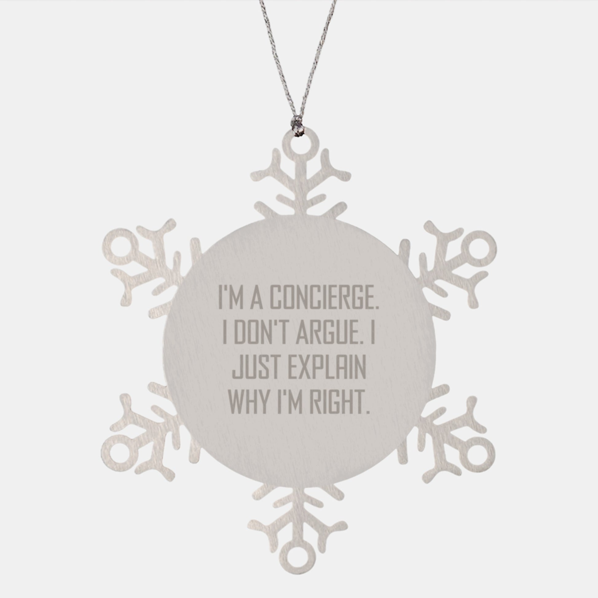 Concierge Gifts from Friends for Men, Funny Snowflake Ornament, I'm A Concierge. I Don't Argue. I Just Explain Why I'm Right. - Image 1