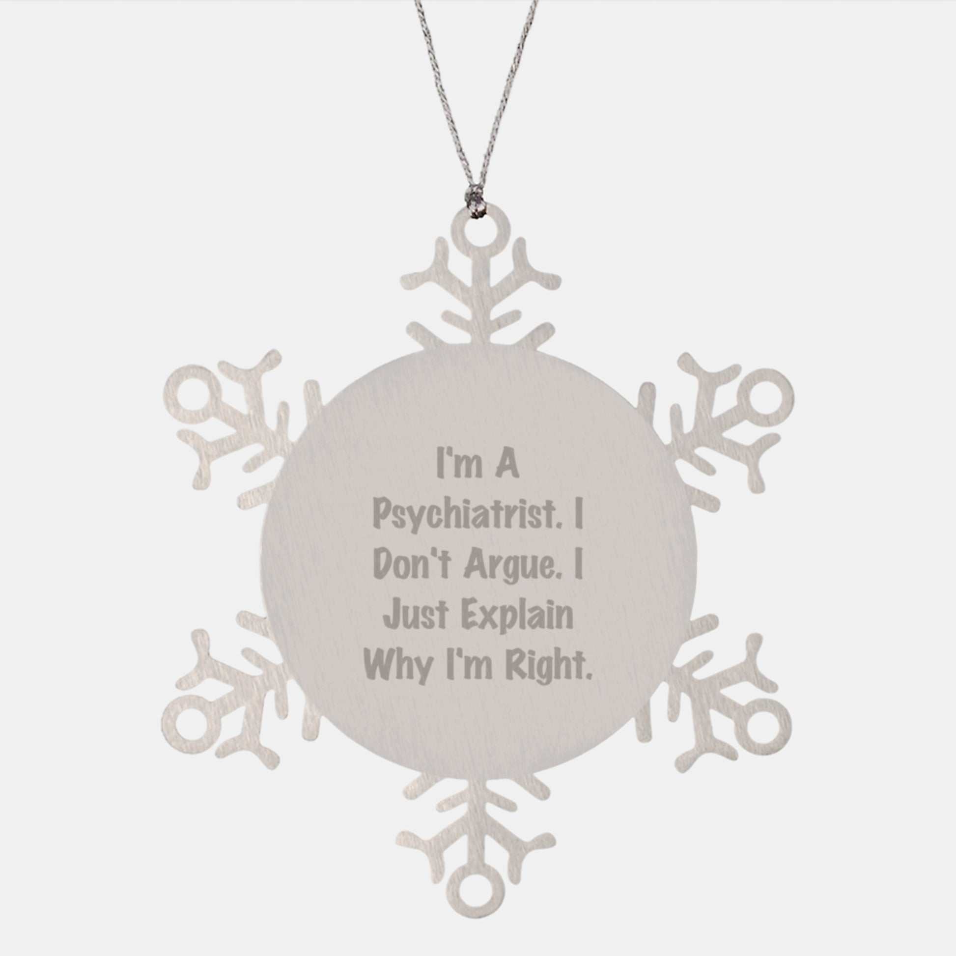 Psychiatrist Snowflake Ornament – Why I'm Right Gift for Coworkers Idea - Image 1