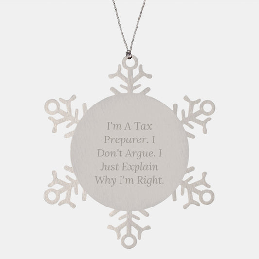 Tax Preparer Snowflake Ornament Gifts from Friends to Coworkers - Funny Quote Says 'I'm A Tax Preparer. I Don't Argue. I Just Explain Why I'm Right.', Christmas Unique Gifts for Men and Women - Image 1