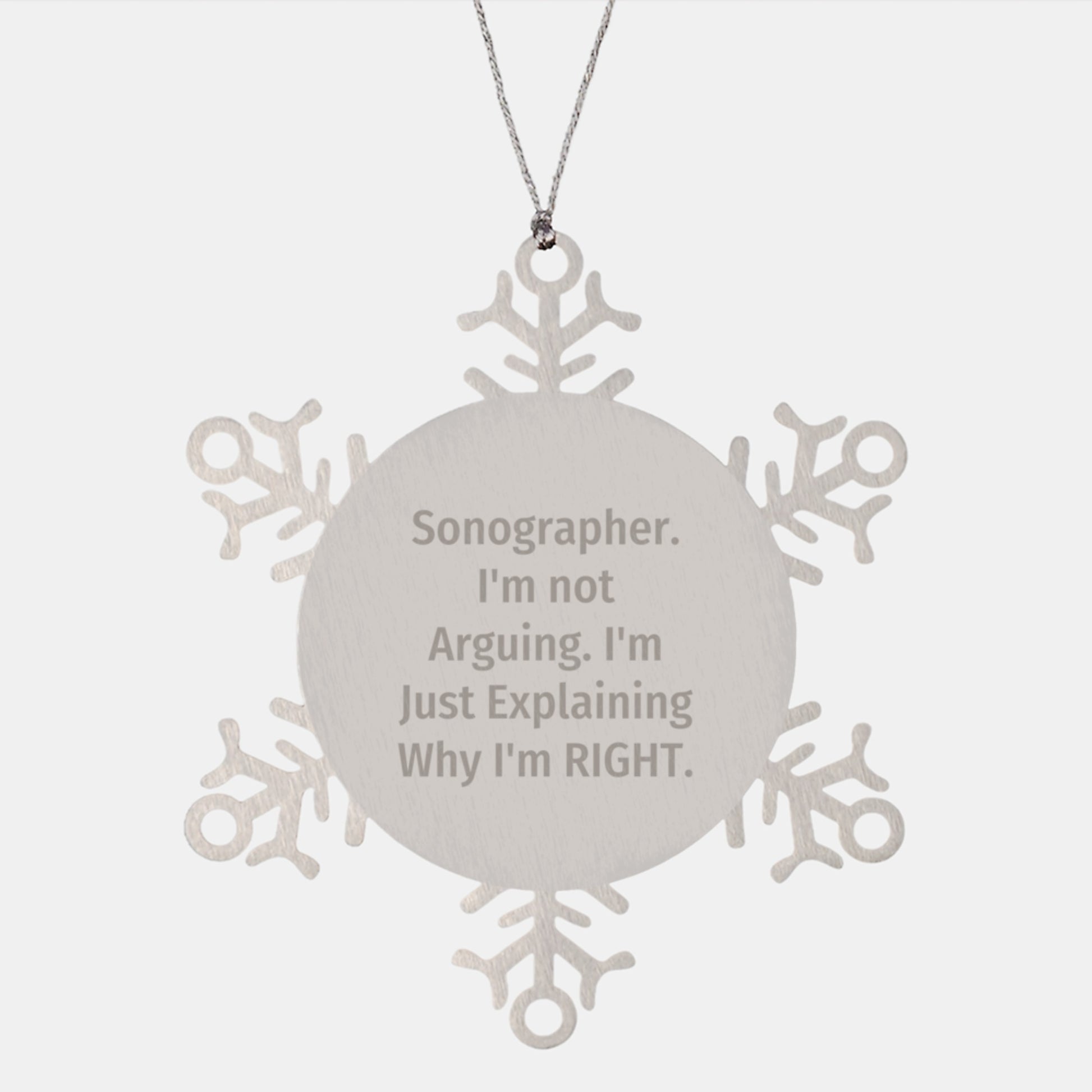 Funny Sonographer Gifts from Friends, Snowflake Ornament for Men, Sonographer Christmas Unique Gifts, Explaining Why I'm Right - Image 1