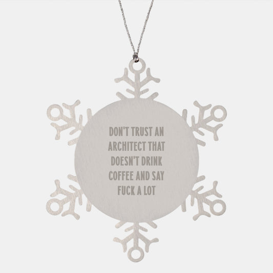 Funny Architect Gifts - Don't Trust An Architect Snowflake Ornament, Unique Christmas Memorable Present for Architects, Coffee Lover - Image 1