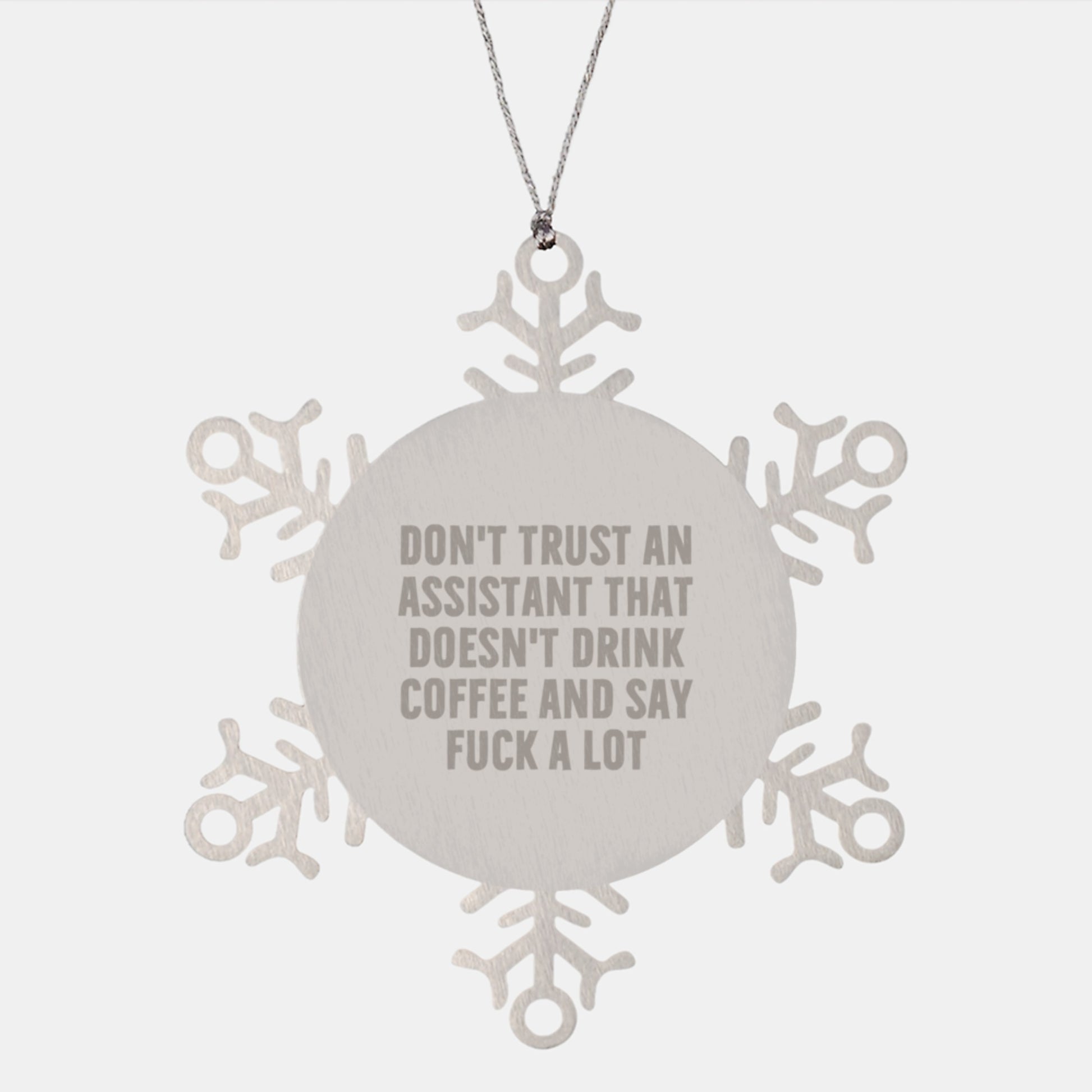 Funny Gift for Assistant Friends, Assistant Christmas Unique Gifts from Friends, Snowflake Ornament with Quote Don't Trust An Assistant That Doesn't Drink Coffee And Say F--k A Lot - Image 1