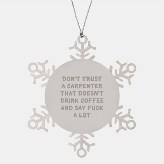 Funny Carpenter Gift Ideas for Him - Snowflake Ornament with Coffee Loving Carpenters Quote, Gifts from Men to Coworkers This Christmas - Image 1
