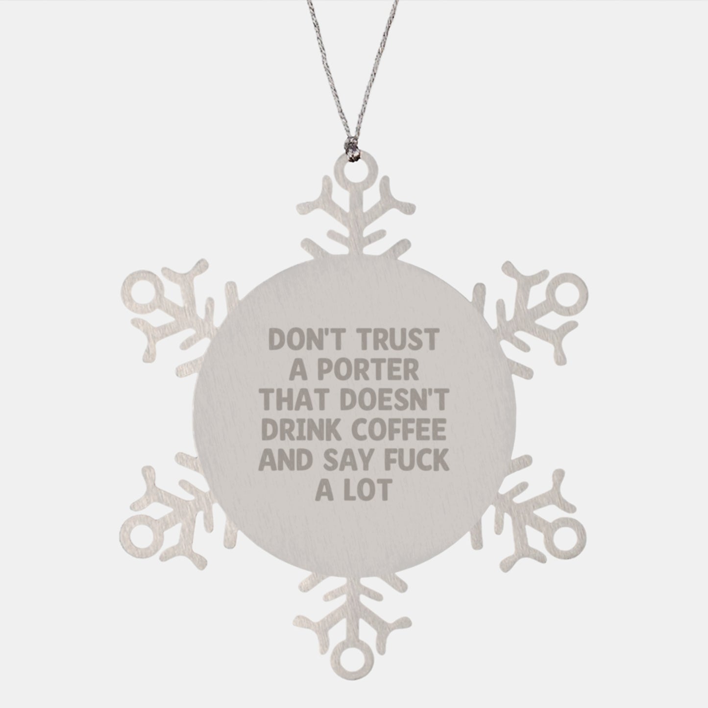 Funny Porter Gifts from Friends - Snowflake Ornament with Don't Trust A Porter That Doesn't Drink Coffee And Say F--k A Lot Quote, Christmas Unique Presents for Men, Women, or Coworkers - Image 1