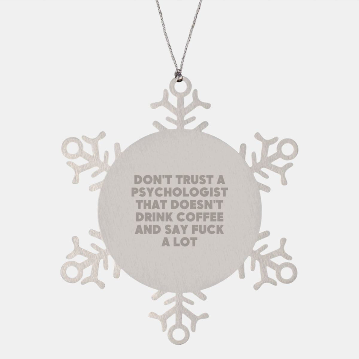 Psychologist Snowflake Christmas Ornament Gift Coworkers – Don't Trust A - Image 1