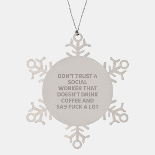 Funny Snowflake Ornament, Gifts from Men to Social Worker, Unique Christmas Decorations, Don't Trust a Social Worker Without Coffee Quote - Image 1