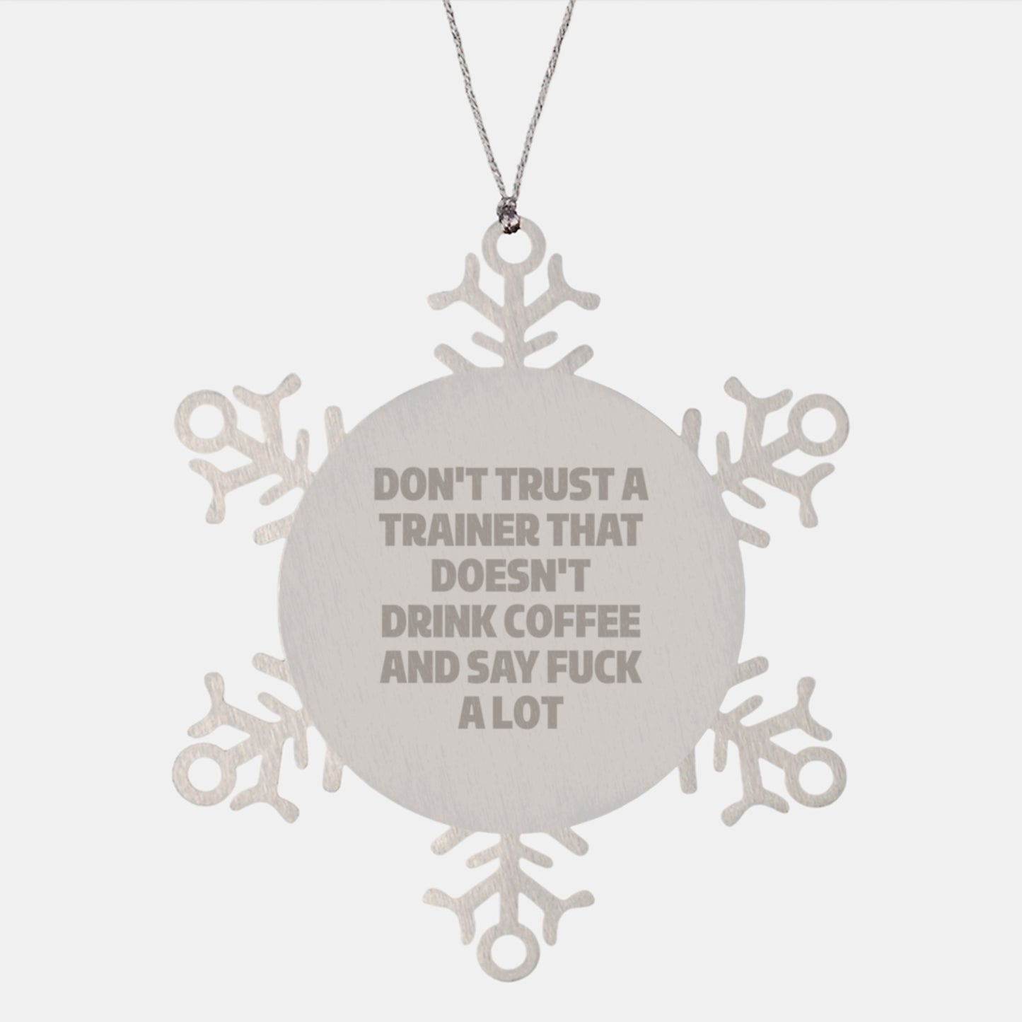 Funny Trainer Gifts from Friends for Men Funny Snowflake Ornament Don't Trust A Trainer That Doesn't Drink Coffee And Say F--k A Lot Christmas Unique Presents - Image 1