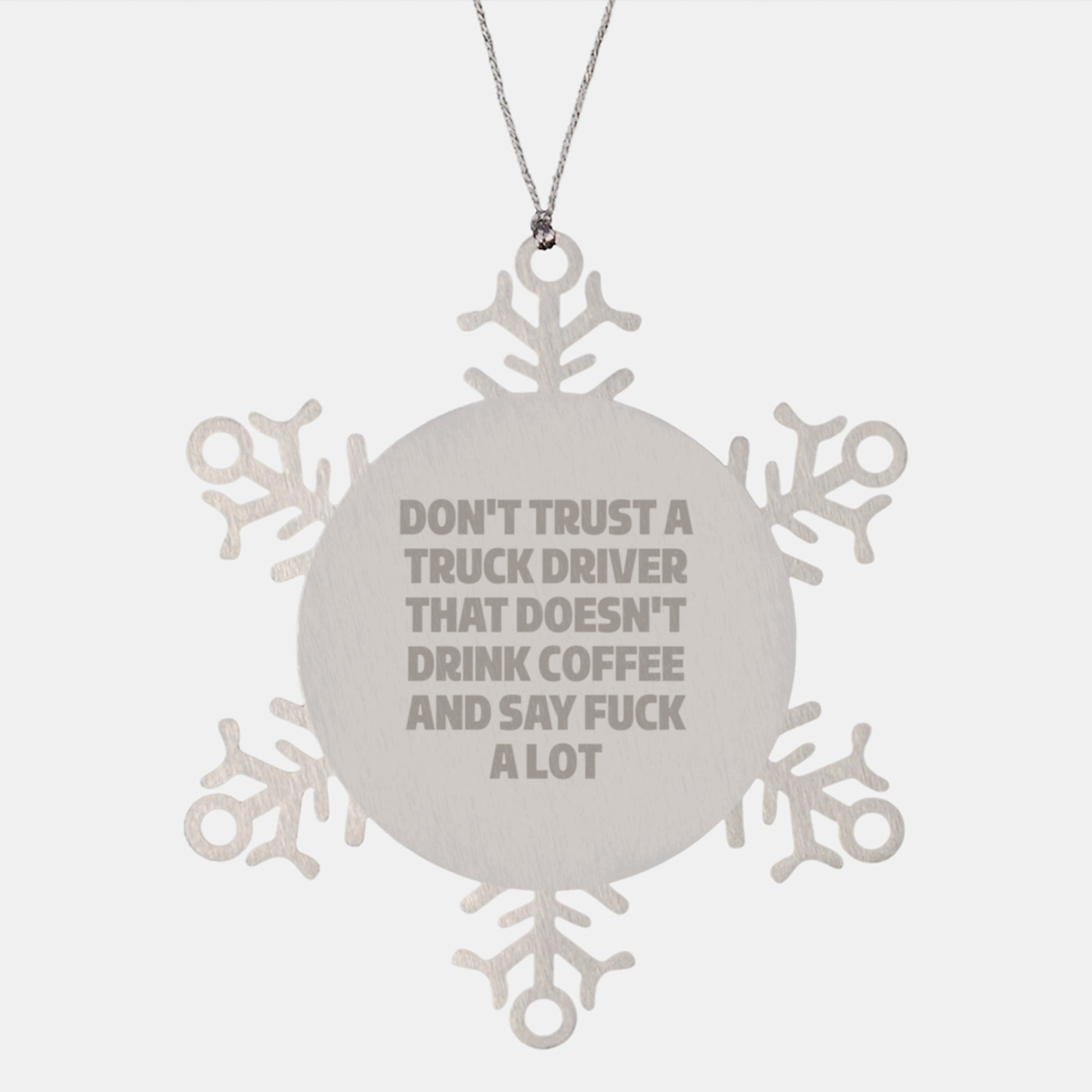 Funny Truck Driver Gifts from Friends and Family - Snowflake Ornament for Men - Don't Trust A Truck Driver That Doesn't Drink Coffee And Say F--k A Lot - Christmas Unique Gifts - Image 1