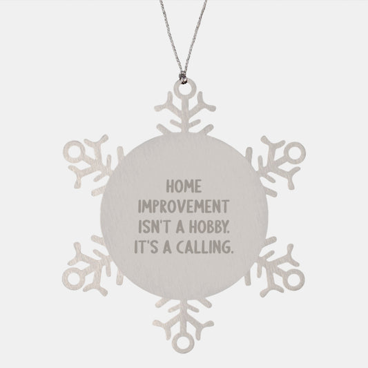 Home Improvement Enthusiasts Gifts from Men to Home Improvement Lover Friends, Christmas Unique Decorations with Inspirational Quotes, Snowflake Ornament, Shatterproof Stainless Steel - Image 1