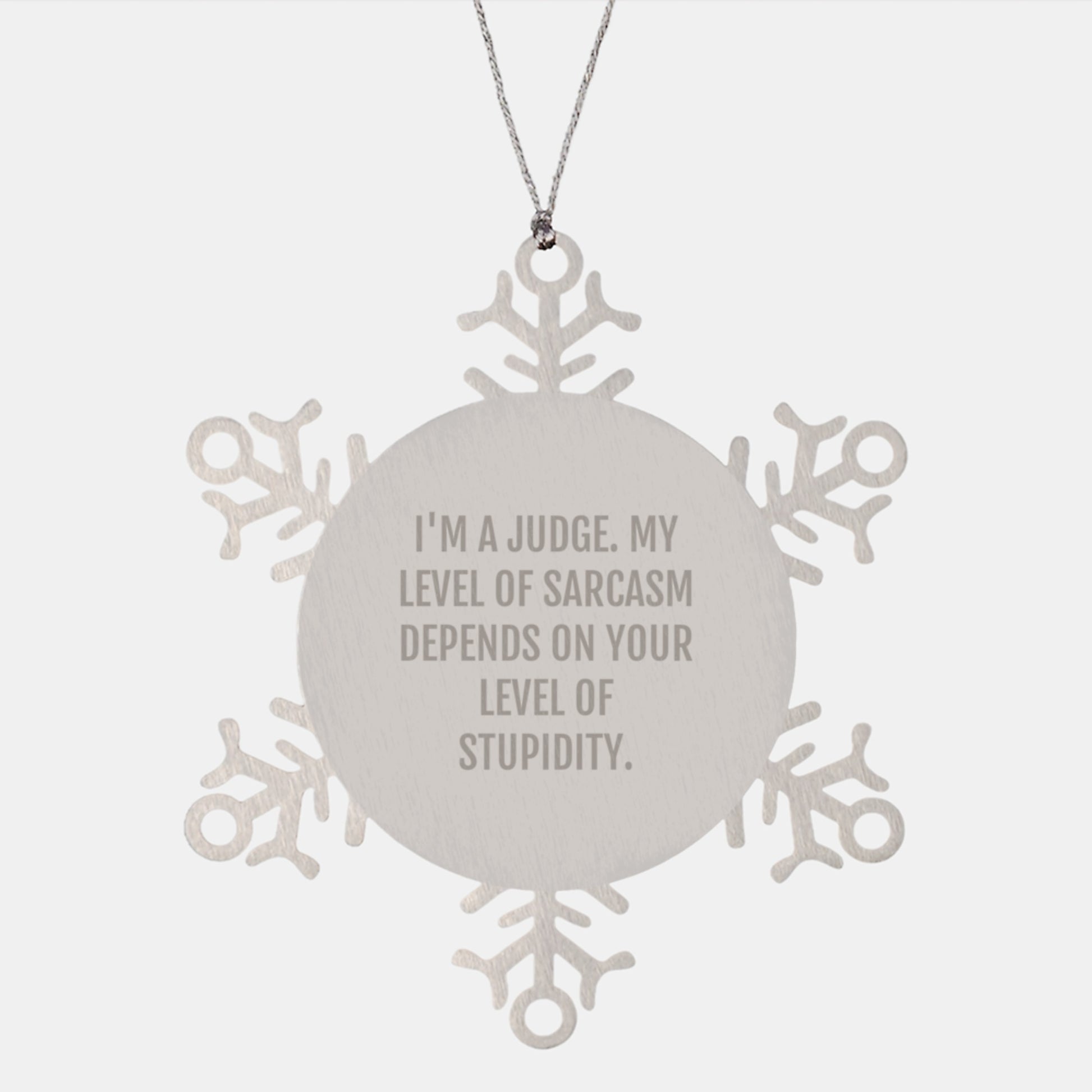 Funny Judge Snowflake Ornament Gifts from Men to Men, Christmas Unique Gifts for Friends, Coworkers, or Family Members - I'm A Judge, Level of Sarcasm Depends - Image 1