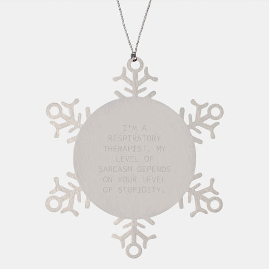 Funny Respiratory Therapist Gifts, Snowflake Ornament, 'I'm A Respiratory Therapist. My Level Of Sarcasm Depends On Your Level Of Stupidity.' Quote, Christmas Unique Gifts from Friends to Coworkers - Image 1