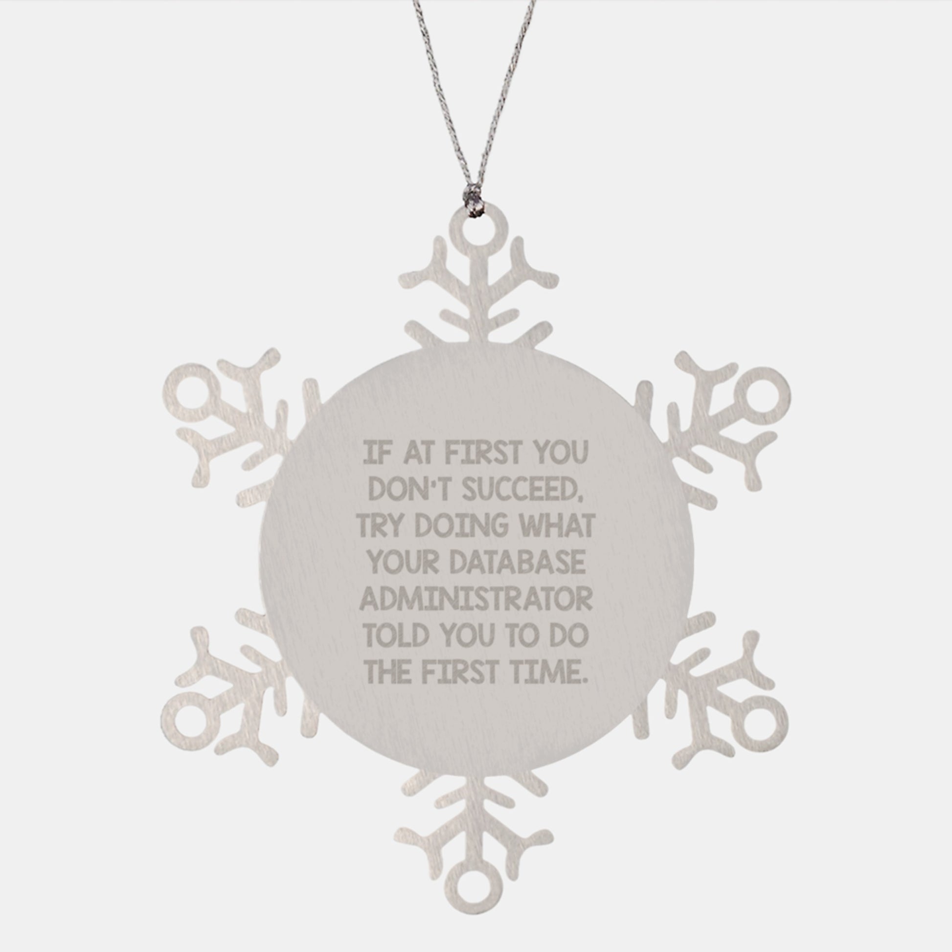 Funny Database Administrator Gifts for Christmas Unique Snowflake Ornament from Friends, Best Gifts for Database Administrators, Inspirational Quote Snowflake Ornament - Image 1