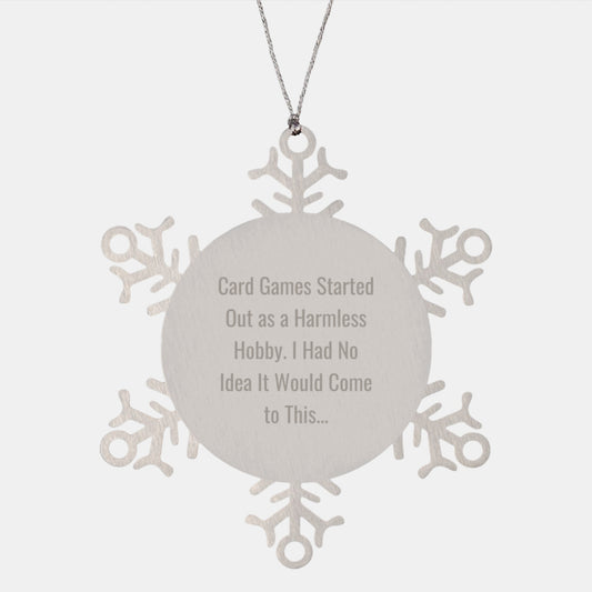 Funny Card Games Gifts from Friends and Family, Snowflake Ornament for Card Games Enthusiasts, Christmas Unique Gifts for Men and Women, 'Card Games Started Out As...' Quote - Image 1