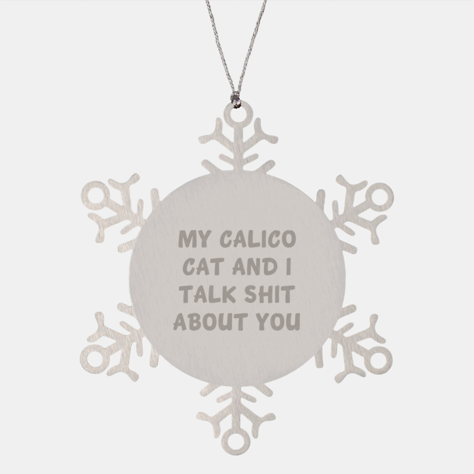 Gifts from Family to Calico Cat Lovers - Calico Cat Snowflake Ornament, Funny Quote, Christmas Unique Gifts - Image 1