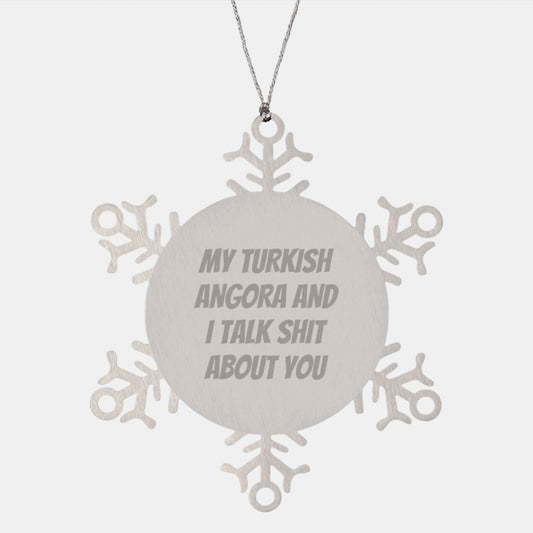 Funny Turkish Angora Cat Lover Gifts from Friends Unique Christmas Snowflake Ornament - 'My Turkish Angora And I Talk Shit About You' - Image 1