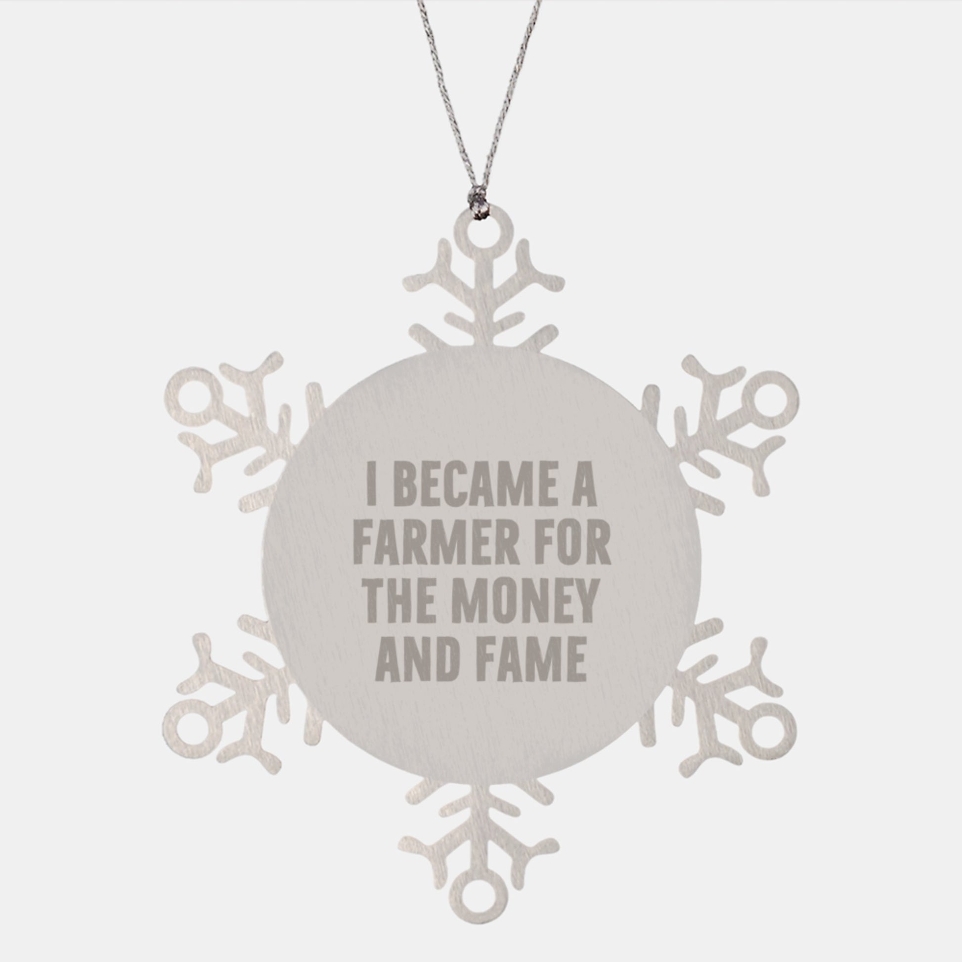 Funny Farmer Gifts, Unique Snowflake Ornament for Farmer Friends and Family, I Became A Farmer For The Money And Fame Christmas Unique Gift - Image 1