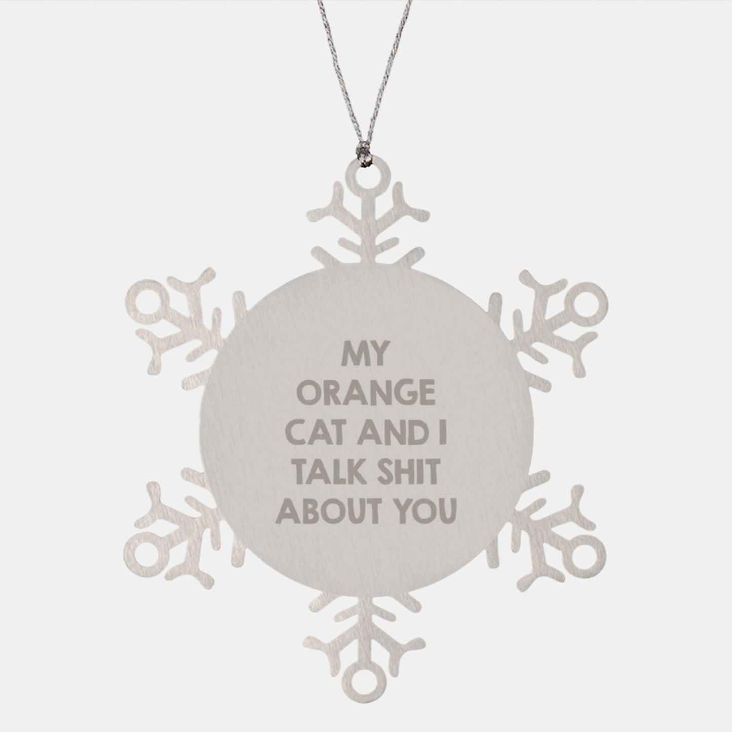 Funny Orange Cat Gifts for Family Men - Unique Snowflake Ornament with My Orange Cat And I Talk Shit About You Quote, Gifts from Women to Friends at Christmas - Image 1