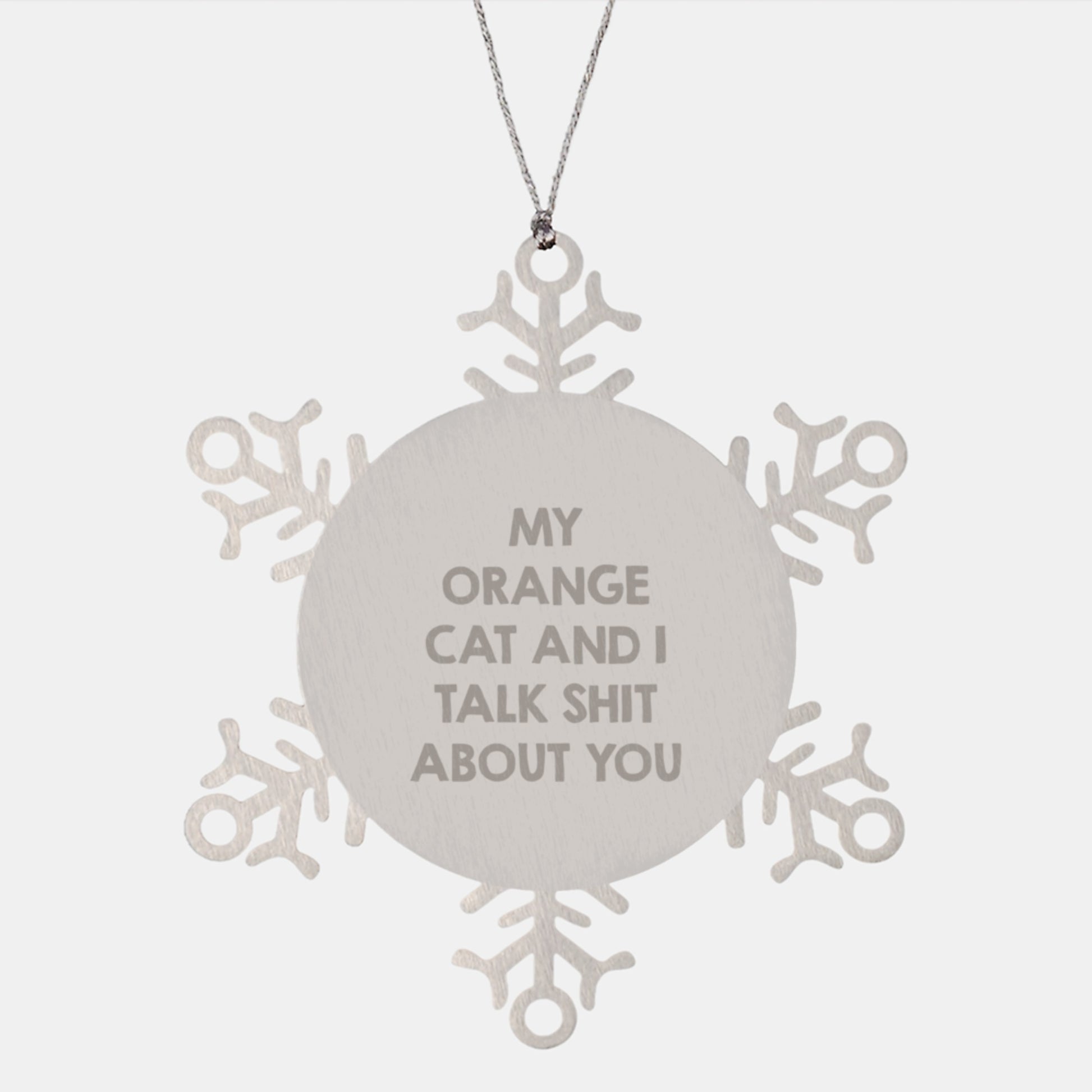 Funny Orange Cat Gifts for Family Men - Unique Snowflake Ornament with My Orange Cat And I Talk Shit About You Quote, Gifts from Women to Friends at Christmas - Image 1