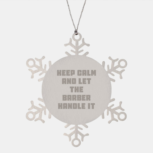 Funny Keep Calm Gifts from Men to Barbers - Snowflake Ornament for Christmas - Image 1