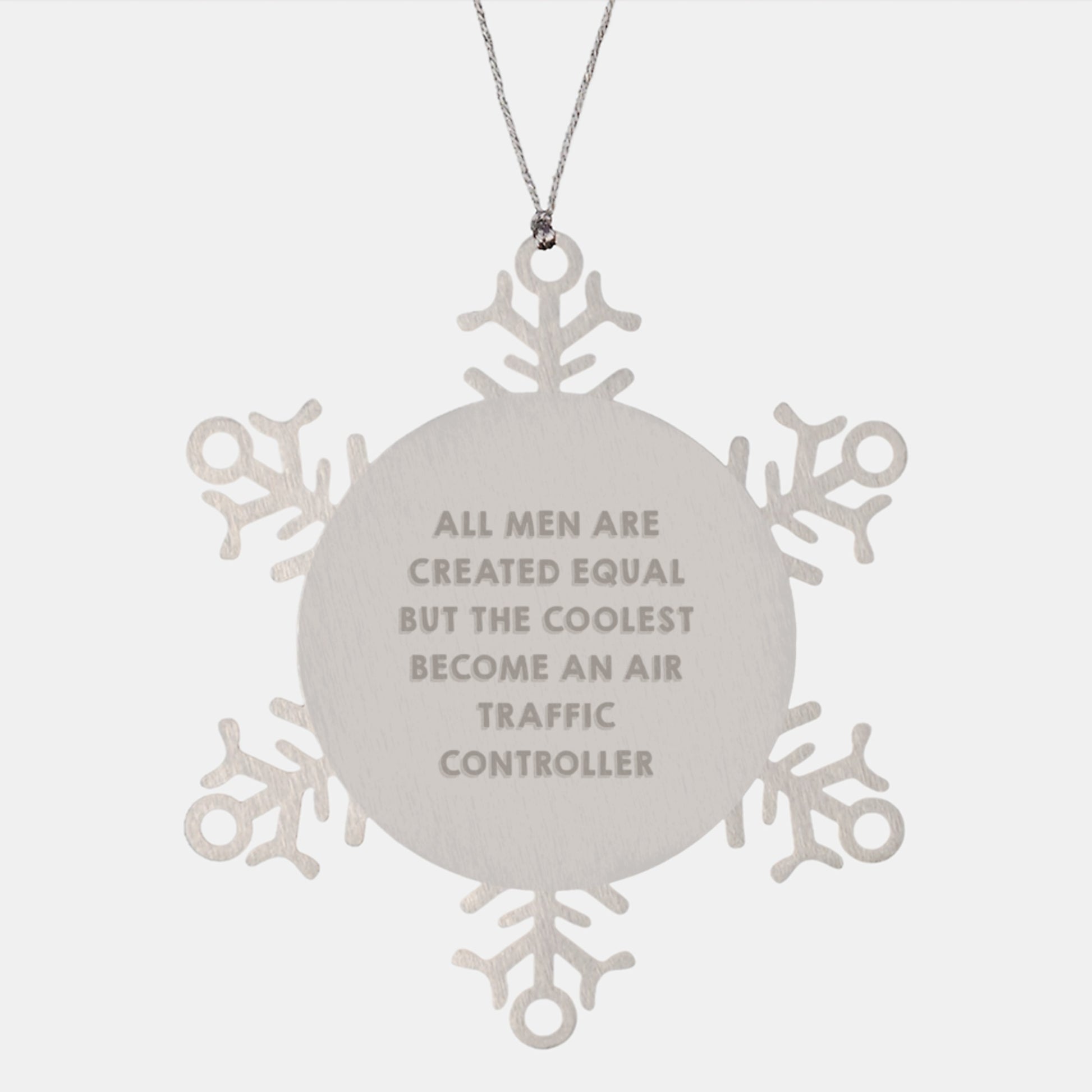 Funny Air Traffic Controller Gifts, Snowflake Ornaments for Men, Christmas Unique Presents, Gifts from Friends, Family, Co-workers, 'All Men Are Created Equal...' - Image 1