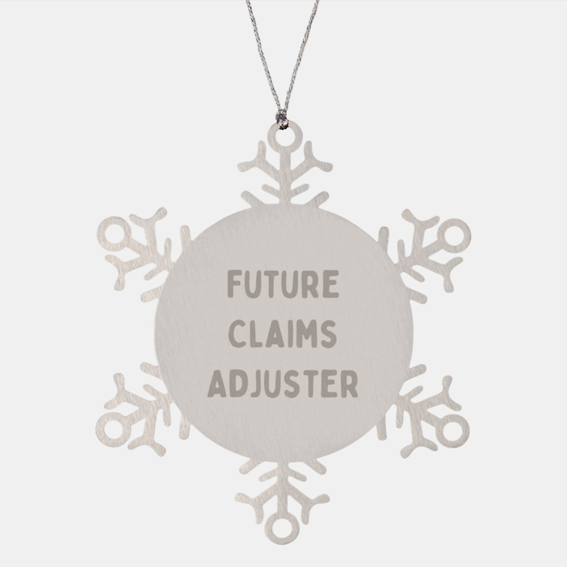 Funny Quote from Future Claims Adjuster, Christmas Unique Gifts for Claims Adjuster Men, Stainless Steel Shatterproof Snowflake Ornament, Gifts for Claims Adjuster Friends - Image 1