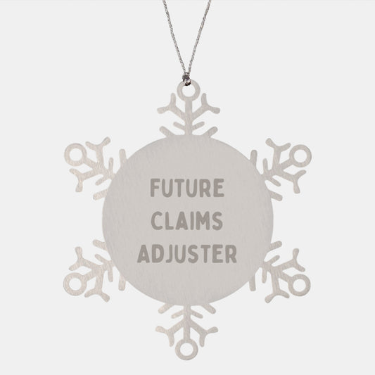 Funny Quote from Future Claims Adjuster, Christmas Unique Gifts for Claims Adjuster Men, Stainless Steel Shatterproof Snowflake Ornament, Gifts for Claims Adjuster Friends - Image 1