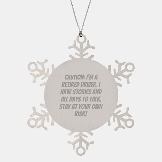 Funny Driver Gifts, Snowflake Ornament for Men, 'Caution: I'm A Retired Driver. I Have Stories And All Days To Talk. Stay At Your Own Risk!' Christmas Unique Gift for Friends, Family from Men - Image 1