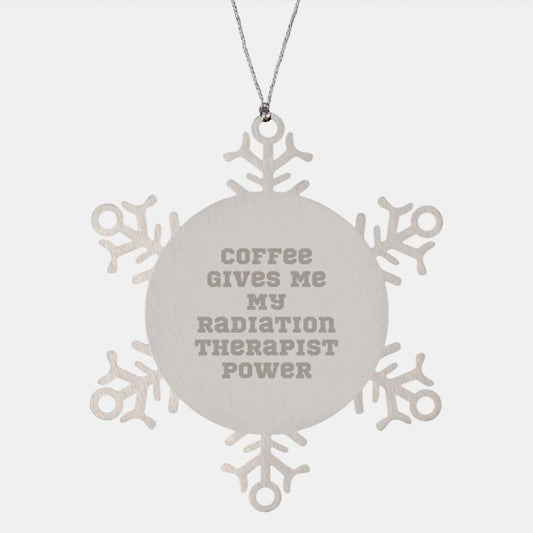 Funny Radiation Therapist Gifts, Snowflake Ornament with 'Coffee Gives Me My Radiation Therapist Power' Quote, Unique Christmas Unique Gifts from Coworkers to Radiation Therapist - Image 1