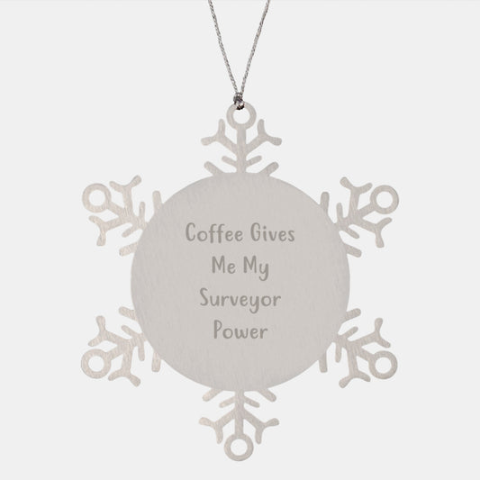 Funny Surveyor Gifts from Family for Friends - Snowflake Ornament with 'Coffee Gives Me My Surveyor Power' Quote - Christmas Unique Gifts - Image 1