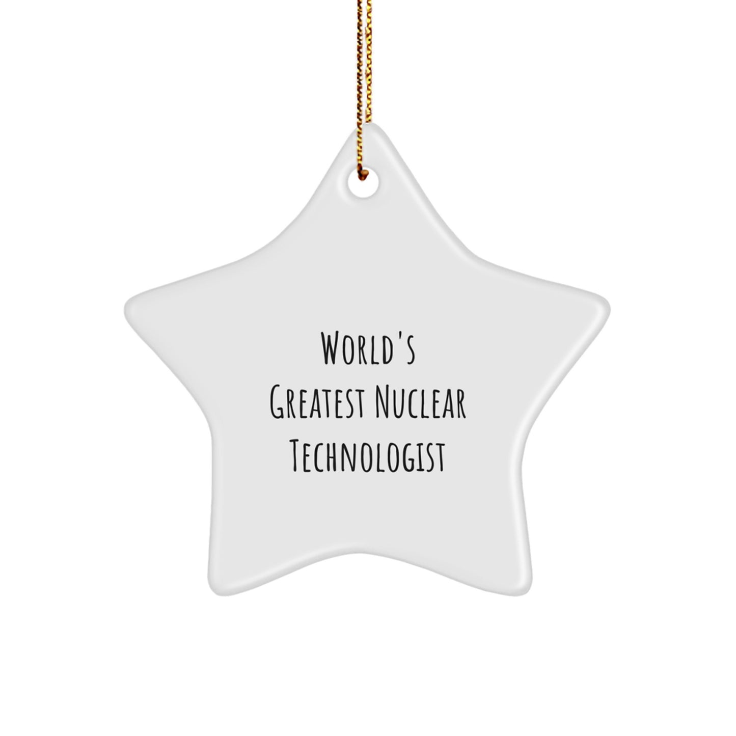 Funny Nuclear Technologist Gifts from World's Greatest Dad, Star Ornament with Inspirational Quote for Christmas - Image 1