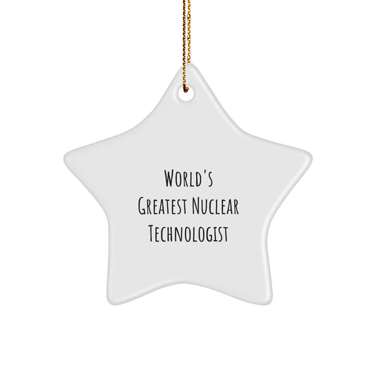 Funny Nuclear Technologist Gifts from World's Greatest Dad, Star Ornament with Inspirational Quote for Christmas - Image 1