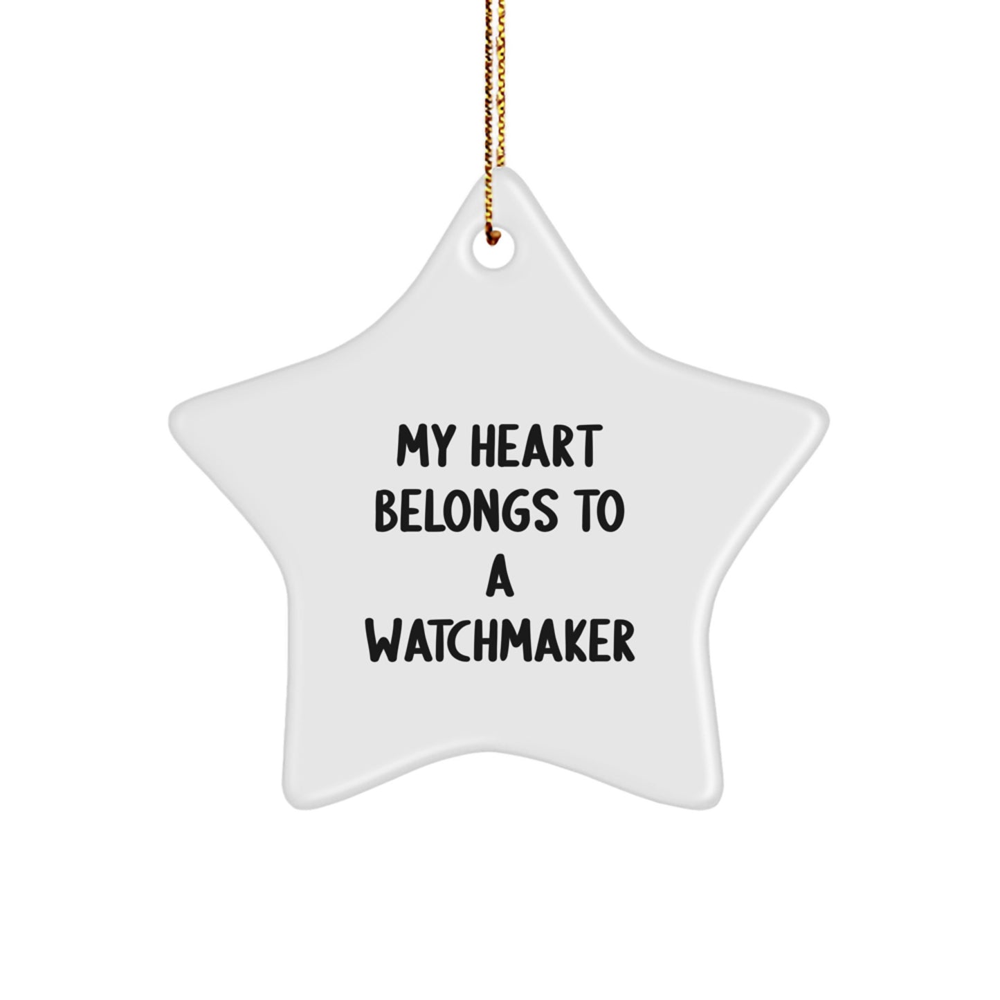 Funny Watchmaker Gifts, Christmas Unique Star Ornament for Watchmaker Lover, 'My Heart Belongs To A Watchmaker' Quote Star Decoration from Friends, Family or Coworkers - Image 1