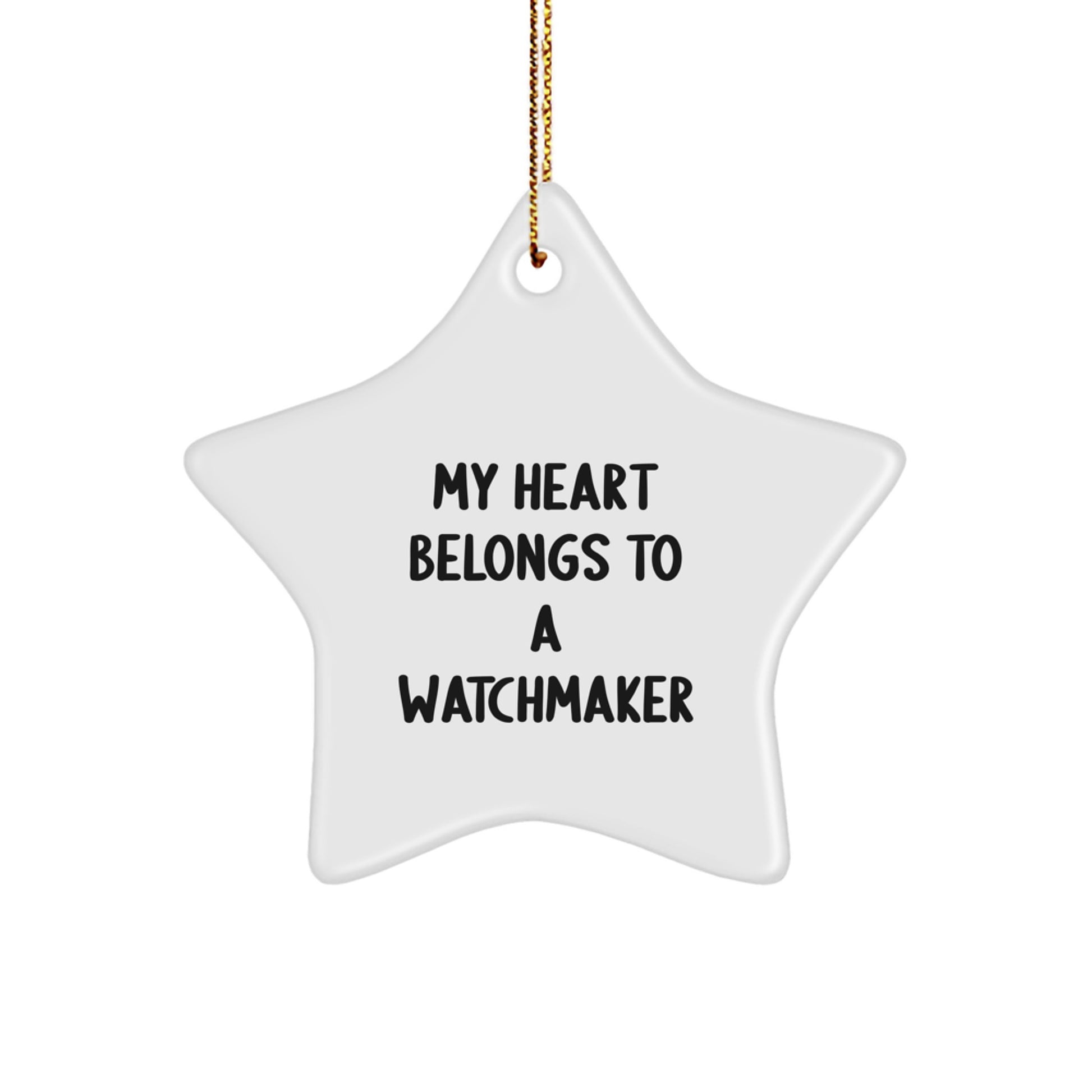 Funny Watchmaker Gifts, Christmas Unique Star Ornament for Watchmaker Lover, 'My Heart Belongs To A Watchmaker' Quote Star Decoration from Friends, Family or Coworkers - Image 1