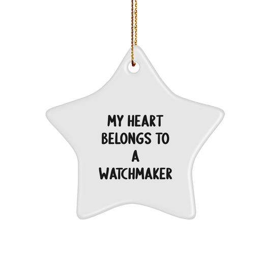Funny Watchmaker Gifts, Christmas Unique Star Ornament for Watchmaker Lover, 'My Heart Belongs To A Watchmaker' Quote Star Decoration from Friends, Family or Coworkers - Image 1