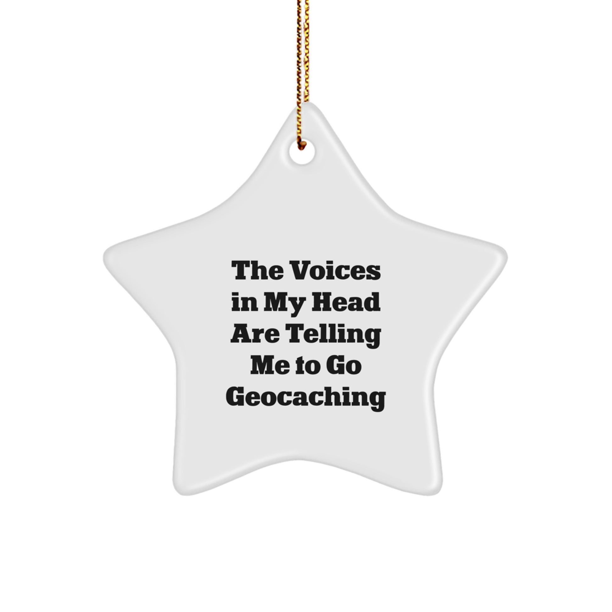 Funny Geocaching Gifts from Friends and Family for Geocaching Lovers - Christmas Unique Star Ornament, The Voices In My Head Are Telling Me To Go Geocaching - Image 1