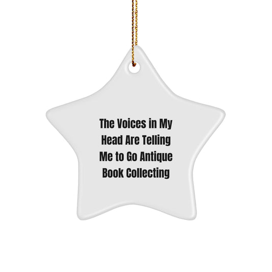 Funny Antique Book Collecting Gifts for Men Women Friends and Family from Christmas Star Ornament - 'The Voices In My Head Are Telling Me To Go Antique Book Collecting' Quote - Image 1